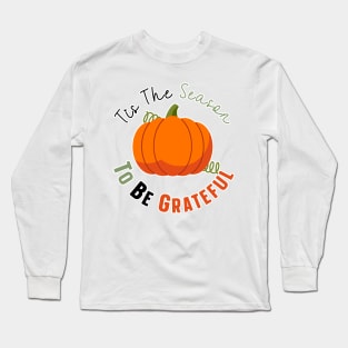 Tis The Season To Be Grateful Long Sleeve T-Shirt